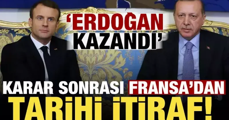 Fransa dan tarihi itiraf: Erdoğan kazandı!