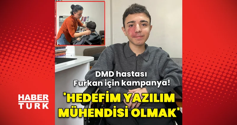 DMD hastası Furkan için kampanya! Hedefim yazılım mühendisi olmak Sağlık Haberleri