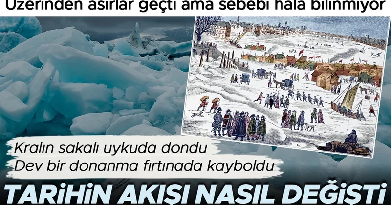 Üzerinden asırlar geçti ama sebebi hala bilinmiyor: Küçük Buz Çağı tarihin akışını nasıl değiştirdi?