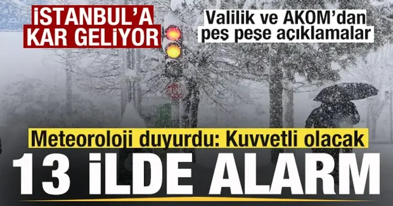 Meteoroloji duyurdu! 13 ilde alarm! AKOM ve Valilikten İstanbul için kar yağışı uyarısı