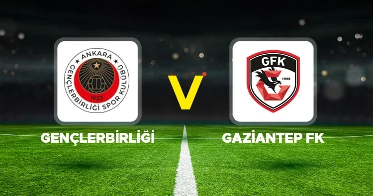 Canlı anlatım: Gençlerbirliği Gaziantep FK maçı