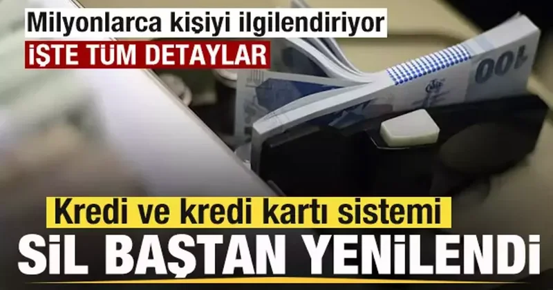 Kredi ve kredi kartı sistemi sil baştan yenilendi! İşte merak edilen tüm detaylar