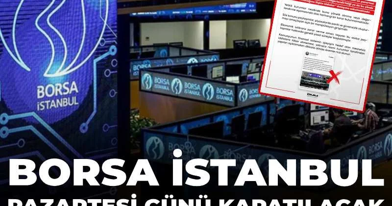 Borsa İstanbul pazartesi günü kapatılacak iddiasına resmi açıklama geldi!