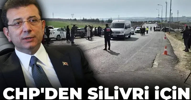 CHP den Silivri için 9 Mart hamlesi