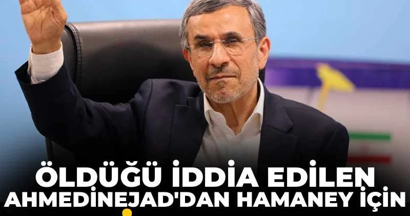 Öldüğü iddia edilen Ahmedinejad dan Hamaney için taziye mesajı