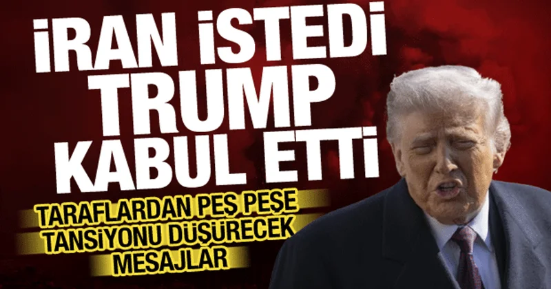 Trump tan son dakika açıklama: İran istedi, kabul ettim!