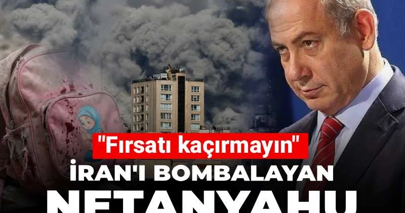 İran ı bombalayan Netanyahu İranlılara seslendi: Fırsatı kaçırmayın