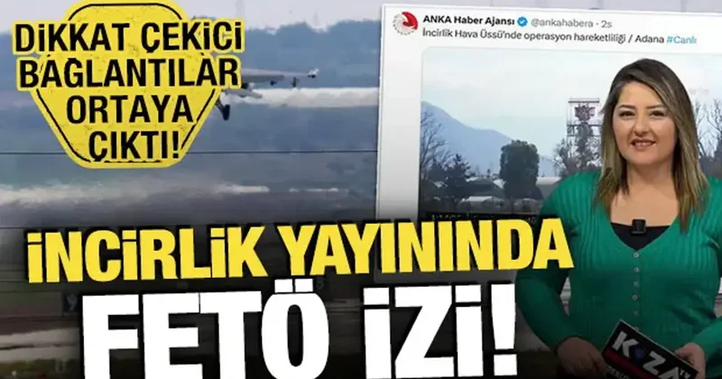 İncirlik yayınında FETÖ izi! Dikkat çekici bağlantılar ortaya çıktı