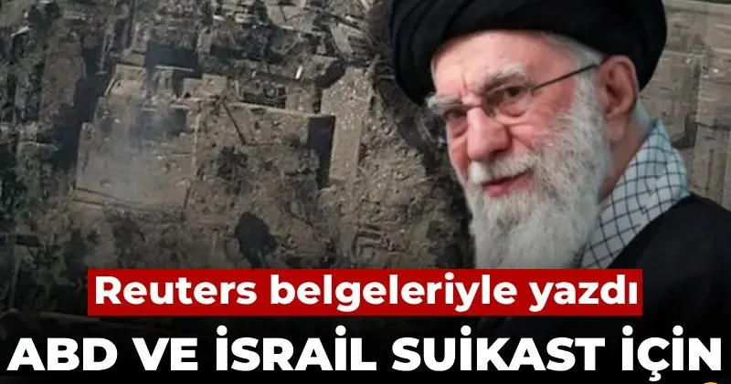 Reuters belgeleriyle yazdı: ABD ve İsrail suikast için o anı bekledi