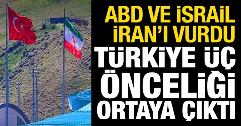 ABD ve İsrail, İran ı vurdu! Türkiye nin üç önceliği ortaya çıktı