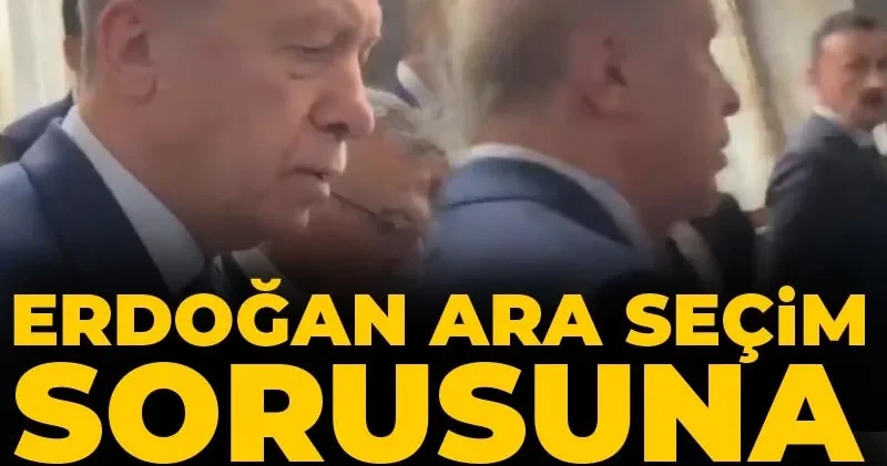 Erdoğan ara seçim sorusuna yanıt vermedi