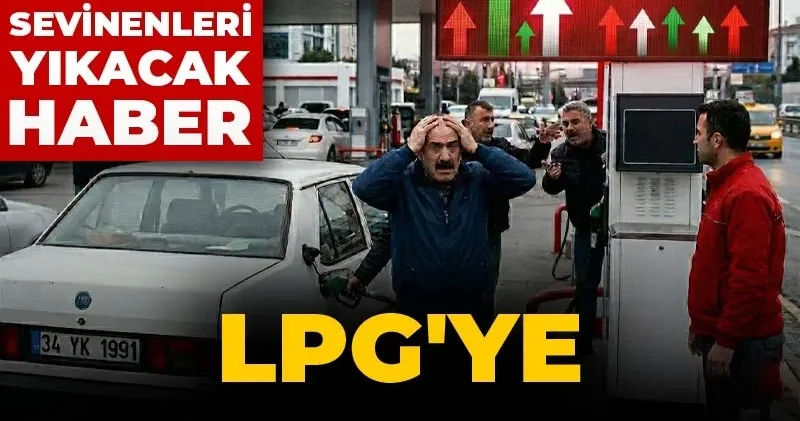 Benim arabam gazlı diye sevinenleri yıkacak haber: LPG ye rekor zam
