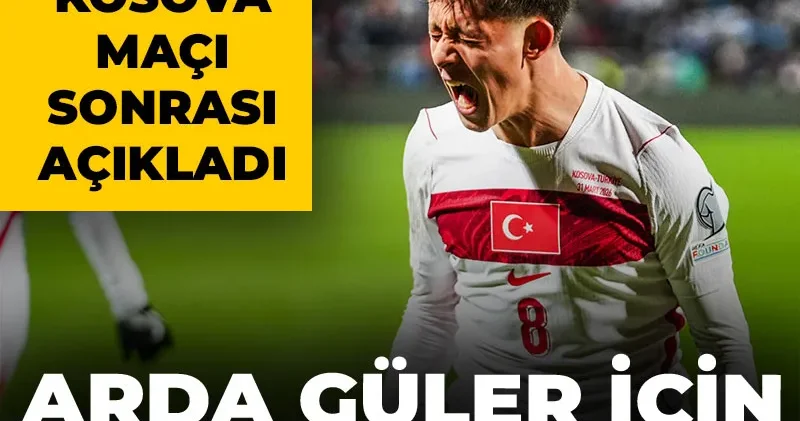 Arda Güler seferberliği başladı: UEFA Kosova maçı sonrası açıkladı