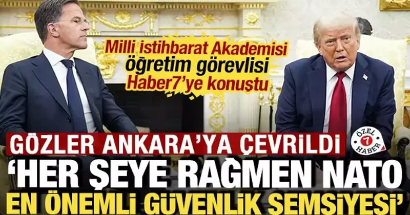 Gözler Ankara ya çevrildi: Her şeye rağmen NATO en önemli güvenlik şemsiyesi