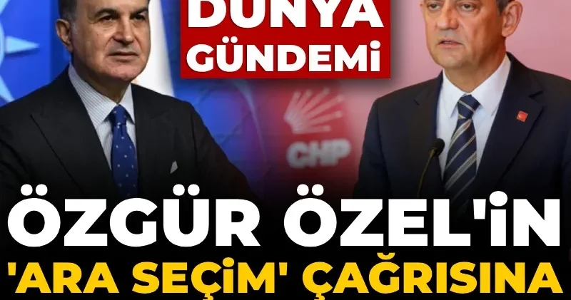 Özgür Özel in ara seçim çağrısına AKP den yanıt! Bahane: Dünya gündemi