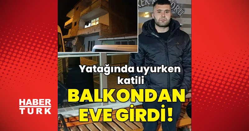 Evinde uyurken balkondan giren kişi tarafından öldürüldü