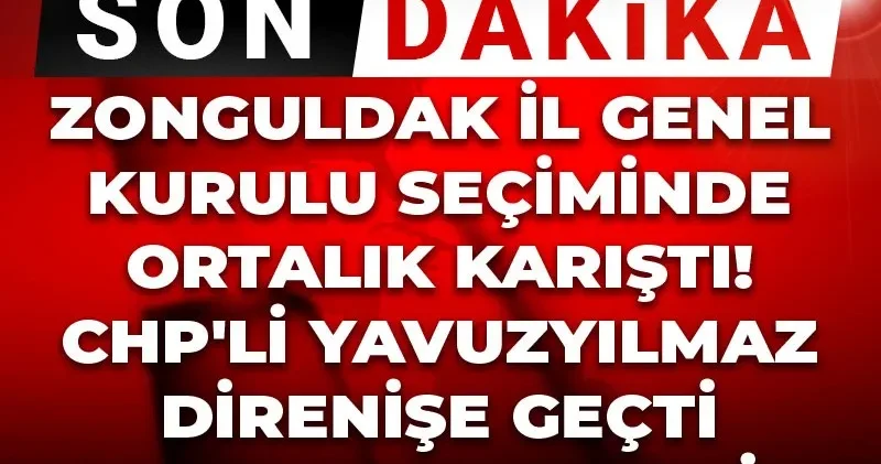 Son Dakika Zonguldak İl Genel Kurulu seçiminde ortalık karıştı! CHP li Yavuzyılmaz direnişe geçti jandarma geldi