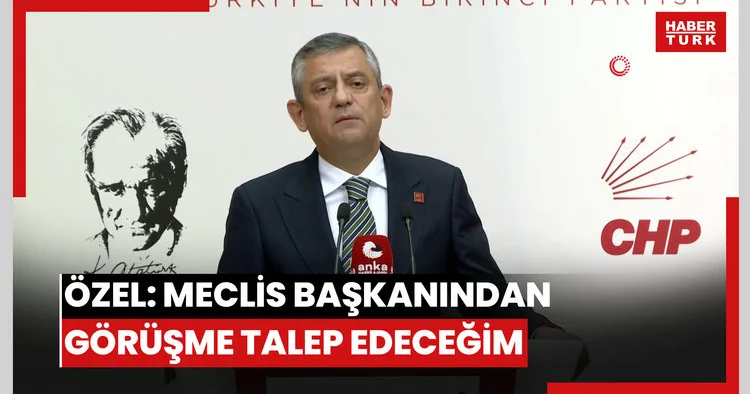 Özel: Meclis Başkanından görüşme talep edeceğim