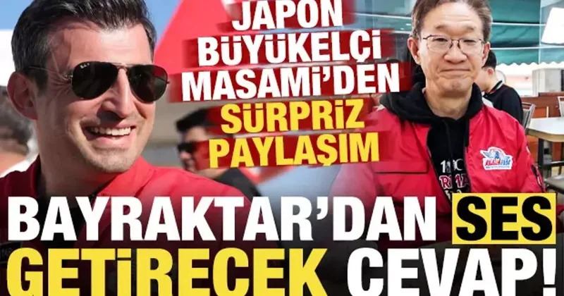 Japon Büyükelçi Masami nin sürpriz paylaşımına Bayraktar dan ses getirecek cevap!