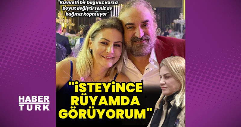 Volkan Konak ın eşi Selma Konak: İstediğimde onu rüyamda görüyorum