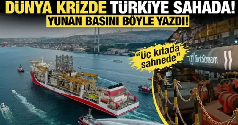Yunan basınında Türkiye yankısı: Enerjide küresel oyuncu