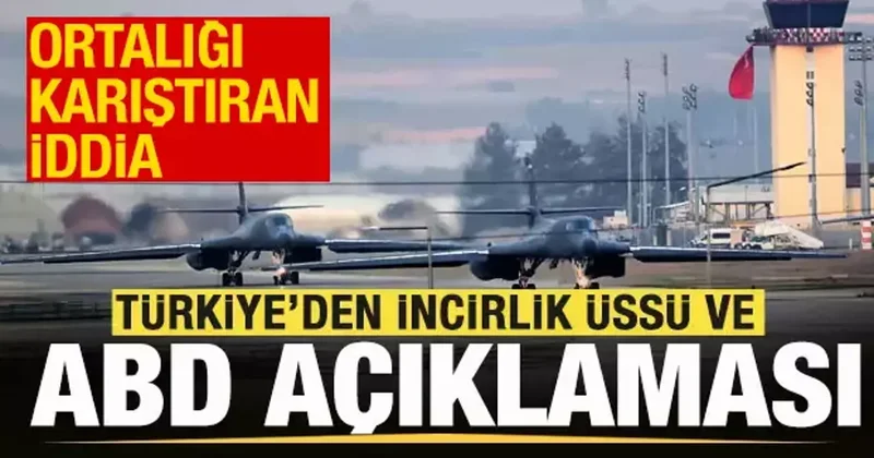 Türkiye den son dakika İncirlik Üssü ve ABD açıklaması! Ortalığı karıştıran iddia