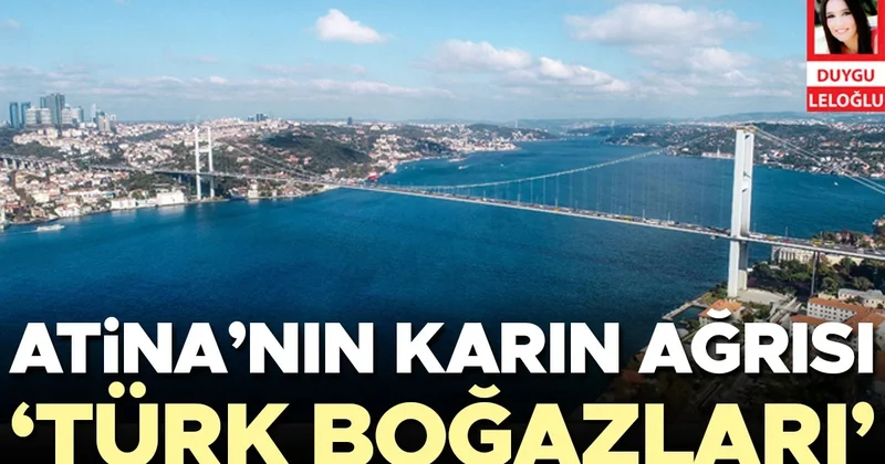 Atina’nın karın ağrısı ‘Türk Boğazları’