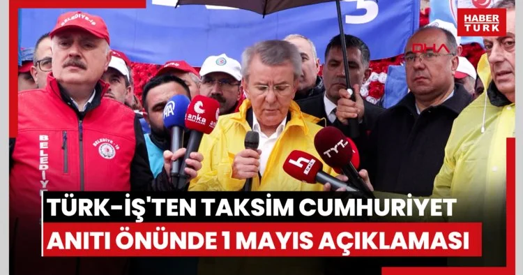 TÜRK İş ten Taksim Cumhuriyet Anıtı önünde 1 Mayıs açıklaması