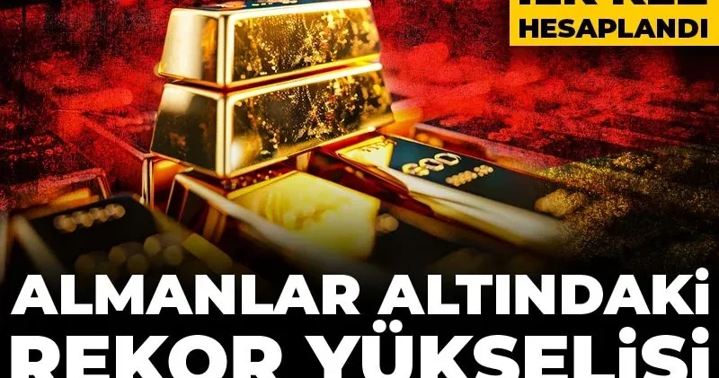Almanlar altındaki rekor yükselişi rakam rakam açıkladı: Bu kadarı ilk kez hesaplandı