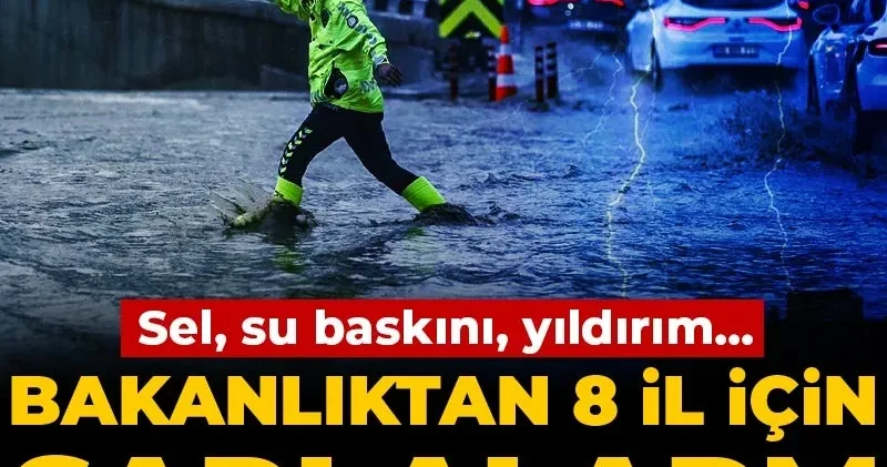 Sel, su baskını, yıldırım... Bakanlıktan 8 il için sarı alarm