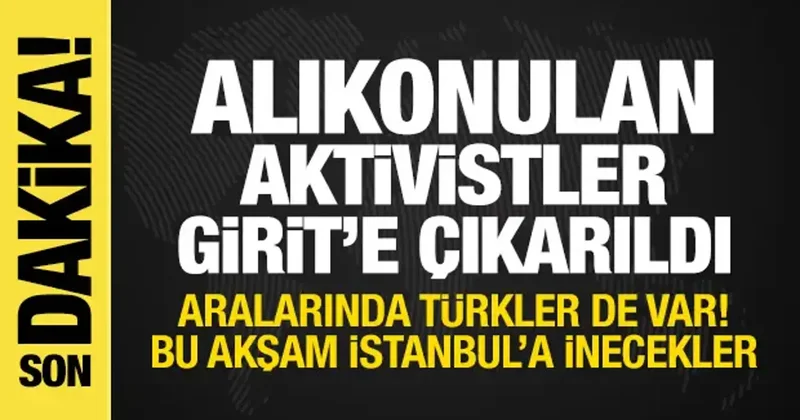 İsrail in alıkoyduğu Sumud aktivistleri Girit e çıkarıldı! Türkler bugün İstanbul a inecek