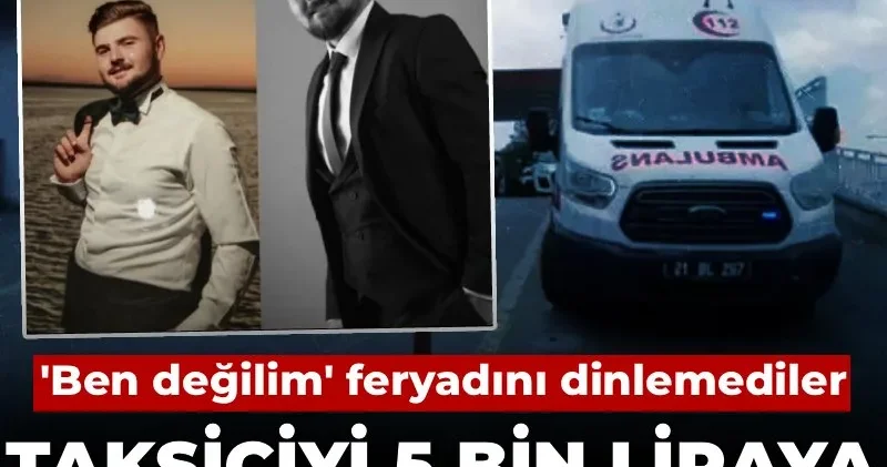 Taksiciyi 5 bin liraya yanlışlıkla infaz etmişlerdi! Ben değilim feryadını dinlemediler