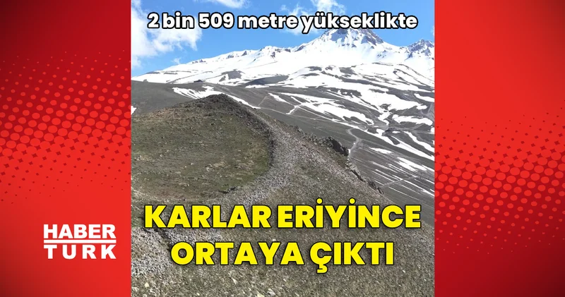 2 bin 509 metre yükseklikte! Karlar eriyince ortaya çıktı