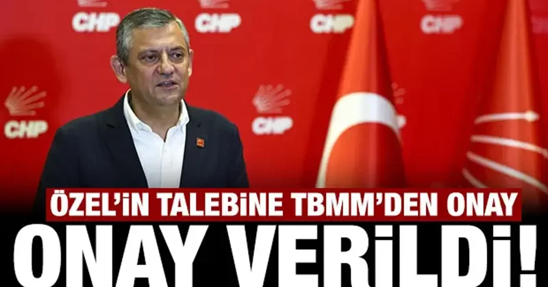 Özgür Özel in talebine TBMM den çıktı: Onay verildi!