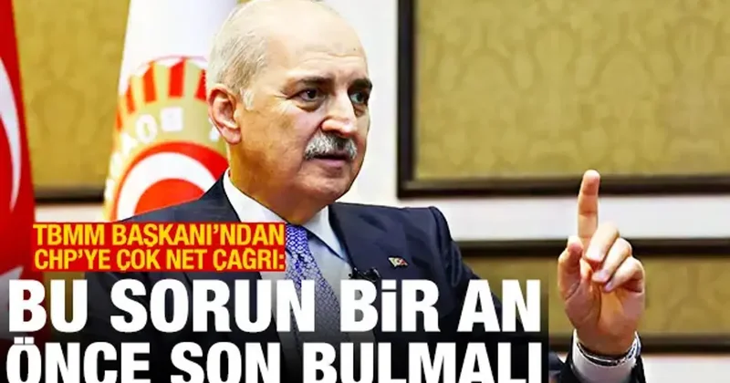 TBMM Başkanı Kurtulmuş tan CHP ye çağrı: Bu sorun bir an önce son bulmalı
