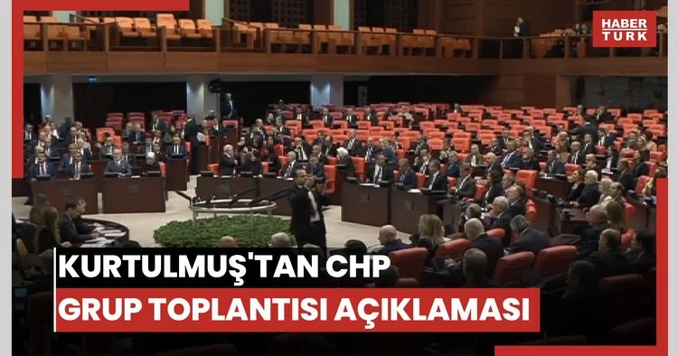 Kurtulmuş tan CHP grup toplantısı açıklaması