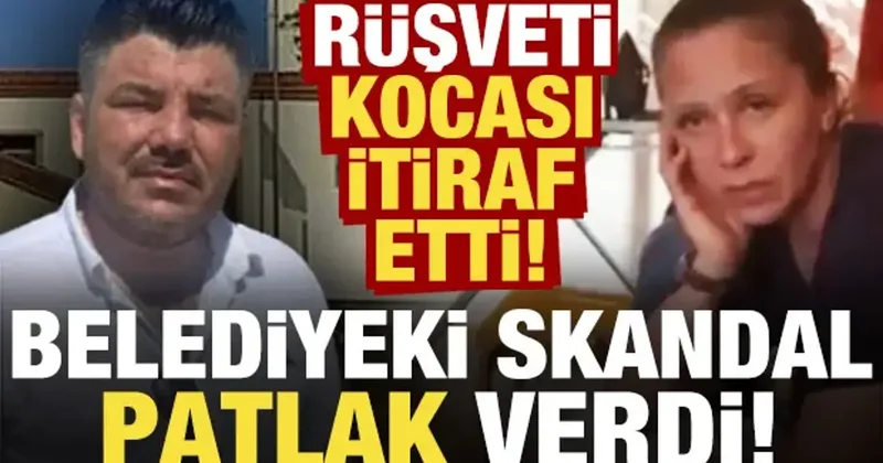 Çeşme Belediyesi ndeki rüşveti kocası itiraf etti!