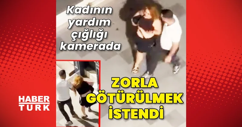 Silivri de zorla götürülmeye çalışılan kadın: Beni öldürecek, yardım edin Son dakika haberleri