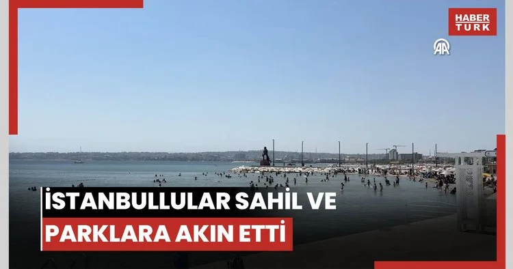 İstanbul da sıcaktan bunalanlar sahil ve parklara akın etti