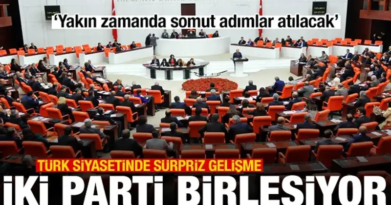 Türk siyasetinde sürpriz gelişme: İki partiden birleşme kararı