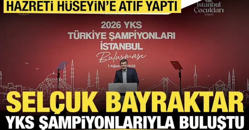 Selçuk Bayraktar YKS şampiyonlarıyla bir araya geldi: Hazreti Hüseyin e atıf yaptı