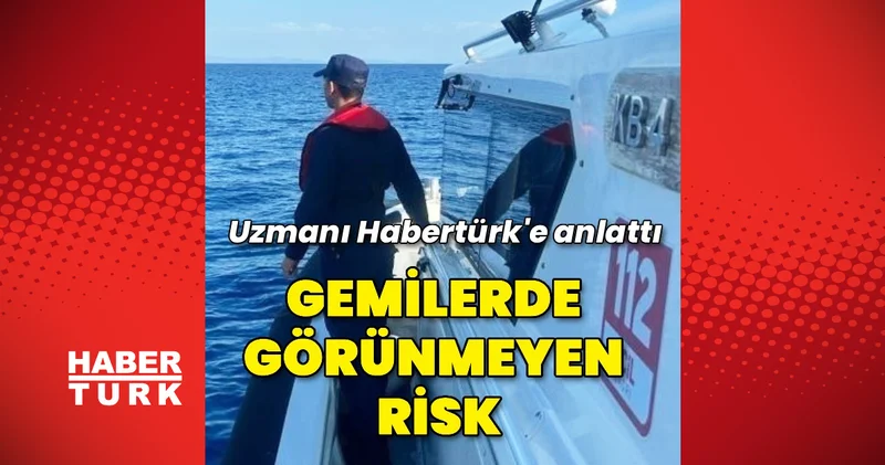Uzman isim Habertürk’e konuştu, deniz güvenliği için kritik şartları anlattı