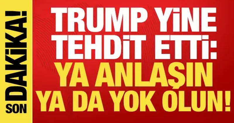 Trump tan yeni tehdit: İran ya anlaşır ya da yok olur