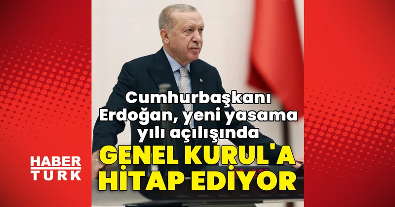 Son dakika haberi: Cumhurbaşkanı Erdoğan, yeni yasama yılı açılışında Genel Kurul a hitap ediyor Son dakika haberleri