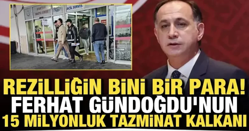 Rezilliğin bini bir para! Ferhat Gündoğdu nun 15 milyon TL lik tazminat kalkanı