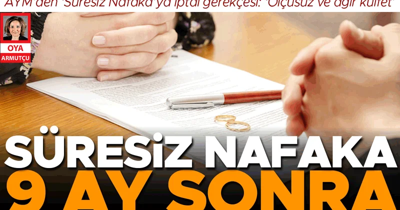 AYM’den ‘süresiz nafaka’ya iptal gerekçesi: ‘Ölçüsüz ve ağır külfet’