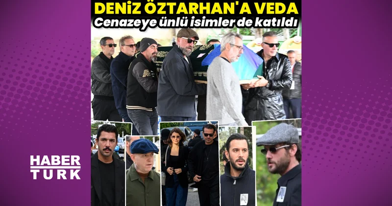 Deniz Öztarhan a veda: Ünlü isimler cenazeye katıldı
