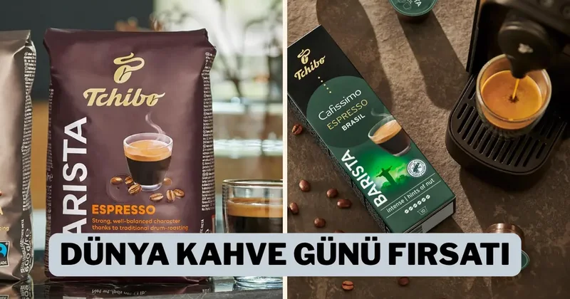 Dünya Kahve Günü’ne özel sadece bugün geçerli Tchibo kahvelerde indirim var