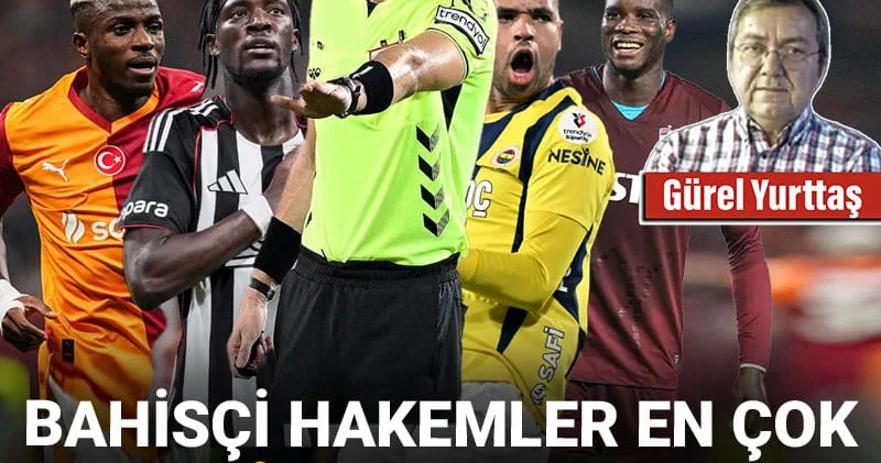 Bahisçi hakemler en çok hangi takımı yaktı?