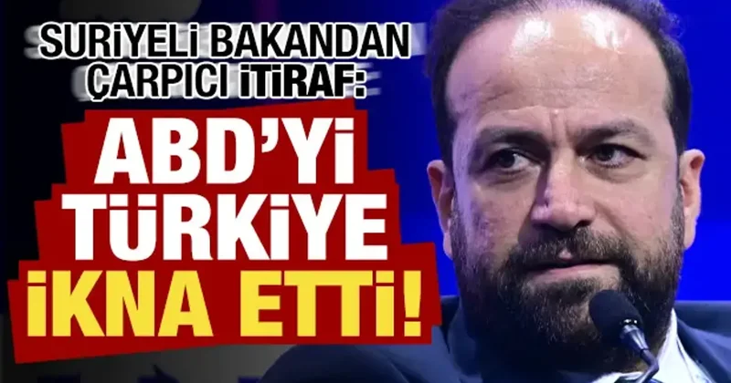 Son dakika haberi... Suriyeli bakandan çarpıcı itiraf: ABD yi Türkiye ikna etti!